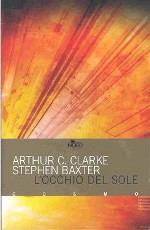 Copertina di ''L'occhio del sole'' di Arthur Clarke e Stephen Baxter.