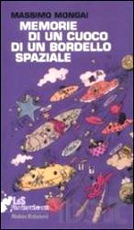 Copertina di ''Memorie di un cuoco di un bordello spaziale'', di Massimo Mongai.