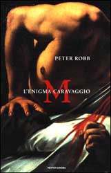 La copertina del libro di Peter Robb - M l'enigma Caravaggio.