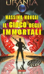 Copertina di ''Il gioco degli immortali'', di Massimo Mongai.