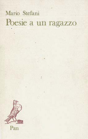 Copertina di - Mario Stefani, Poesie a un ragazzo, Pan, Milano 1974